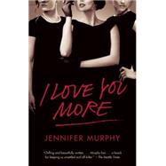 I Love You More 9780804169950