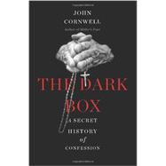 The Dark Box: A Secret History of Confession 9780465039951
