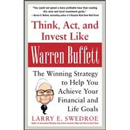 Think, Act, and Invest Like Warren Buffett: The Winning Strategy to Help You Achieve Your Financial and Life Goals 9780071809955