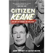 Citizen Keane: The Big Lies Behind the Big Eyes 9781936239955