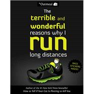 The Terrible and Wonderful Reasons Why I Run Long Distances 9781449459956