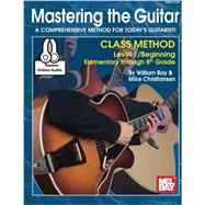 Mastering the Guitar Class Method Elementary to 8th Grade 9780786689958