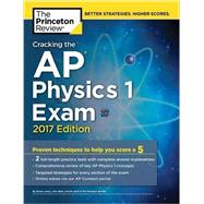 Cracking the AP Physics 1 Exam, 2017 Edition 9781101919958