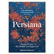 Persiana: Recipes from the Middle East & Beyond 9781566569958