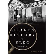 Hidden History of Elko County 9781626199958