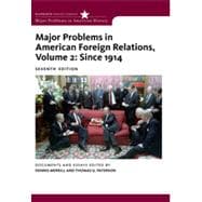 Major Problems in American Foreign Relations, Volume II: Since1914, 7th Edition