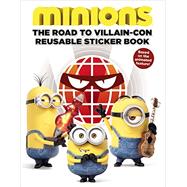 Minions: The Road to Villain-Con: Reusable Sticker Book 9780316299961