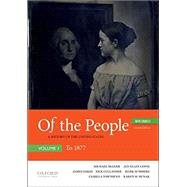 Of the People A History of the United States, Volume I: To 1877, with Sources 9780190909963