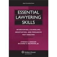 Essential Lawyering Skills: Interviewing, Counseling, Negotiation, and Persuasive Fact Analysis 9780735599963