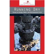 Running Dry: Essays on Energy, Water, and Environmental Crisis 9780813569963