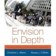 Envision in Depth Reading, Writing, and Researching Arguments 9780321899965