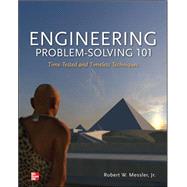 Engineering Problem-Solving 101: Time-Tested and Timeless Techniques Time-Tested and Timeless Techniques 9780071799966