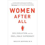 Women After All: Sex, Evolution, and the End of Male Supremacy 9780393239966