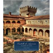 Castello di Amorosa A Labor of Love 9781937359966