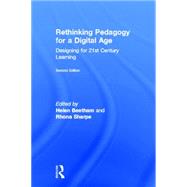 Rethinking Pedagogy for a Digital Age: Designing for 21st Century Learning 9780415539968