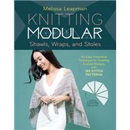 Knitting Modular Shawls, Wraps, and Stoles 9781612129969
