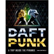 Daft Punk A Trip Inside the Pyramid 9781250049971