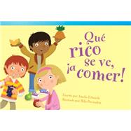 Que rico se ve, a comer! / It's Good Enough to Eat! 9781480729971
