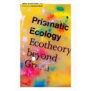 Prismatic Ecology: Ecotheory Beyond Green 9780816679973