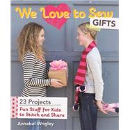 We Love to Sew Gifts 9781607059974