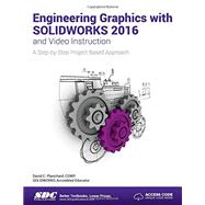 Engineering Graphics With Solidworks 2016 and Video Instruction 9781585039975