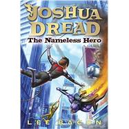 Joshua Dread: The Nameless Hero 9780307929976