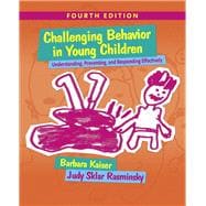Challenging Behavior in Young Children Understanding, Preventing and Responding Effectively with Enhanced Pearson eText -- Access Card Package 9780134289977