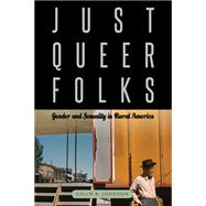 Just Queer Folks: Gender and Sexuality in Rural America 9781439909980