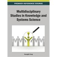 Multidisciplinary Studies in Knowledge and Systems Science 9781466639980