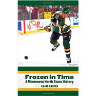 Frozen in Time: A Minnesota North Stars History 9780803249981