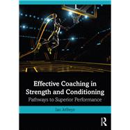 Strength and Conditioning: Optimising Training and Coaching for Superior Performance 9780415839983