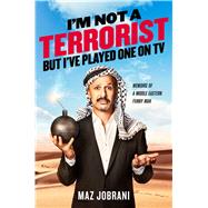 I'm Not a Terrorist, But I've Played One On TV Memoirs of a Middle Eastern Funny Man 9781476749983