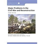 Major Problems in the Civil War and Reconstruction: Documents and Essays, 3rd Edition 9781133339984