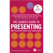 The Leader's Guide to Presenting How to Use Soft Skills to Get Hard Results 9781292119984