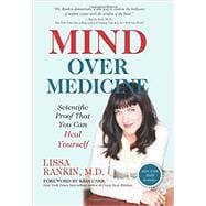 Mind over Medicine: Scientific Proof That You Can Heal Yourself 9781401939984