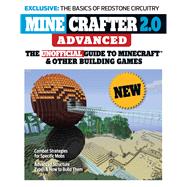 Minecrafter 2.0 Advanced: The Unofficial Guide to Minecraft & Other Building Games 9781600789984