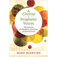 A Chorus of Prophetic Voices: Introducing the Prophetic Literature of Ancient Israel 9780664239985