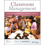 Classroom Management: Creating a Successful K-12 Learning Community, Seventh Edition 9781119639985