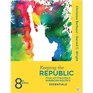 Keeping the Republic: Power and Citizenship in American Politics, The Essentials 9781506349985