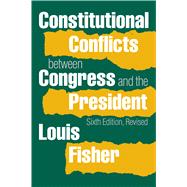 Constitutional Conflicts Between Congress and the President 9780700619986