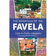 The Invention of the Favela 9781469649986
