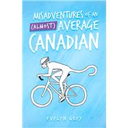 Misadventures of an Almost Average Canadian 9781982229986