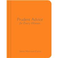 Prudent Advice for Every Woman 9781449459987