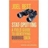 Stat-spotting: A Field Guide to Identifying Dubious Data 9780520279988