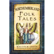 Northumberland Folk Tales 9780752489988