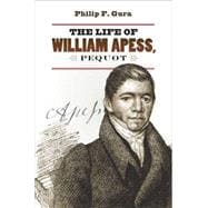 The Life of William Apess, Pequot 9781469619989