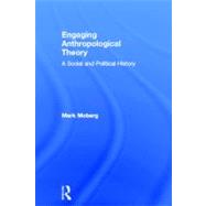 Engaging Anthropological Theory: A Social and Political History 9780415699990