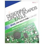 Designing Circuit Boards with EAGLE Make High-Quality PCBs at Low Cost 9780133819991
