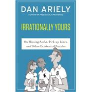 Irrationally Yours: On Missing Socks, Pickup Lines, and Other Existential Puzzles 9780062379993