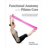 Functional Anatomy of the Pilates Core 9781583949993